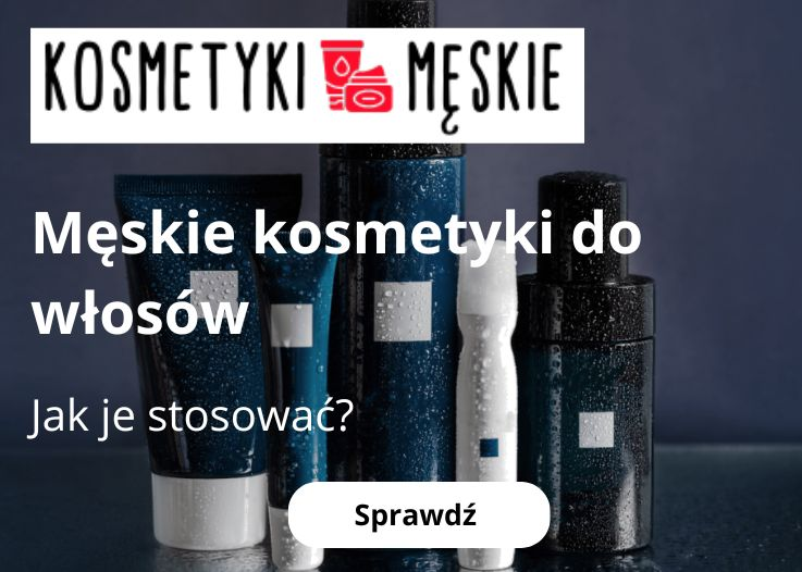 Jak stosować męskie kosmetyki do włosów?